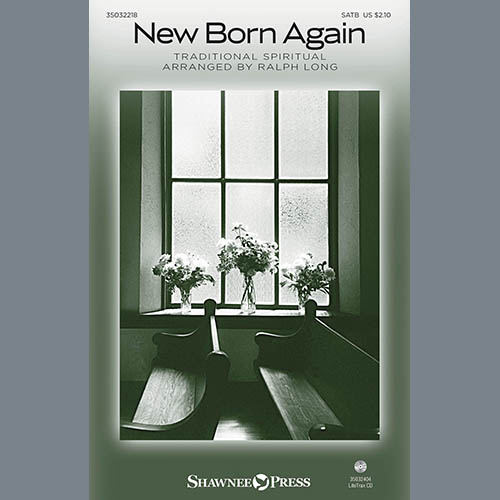 Traditional Spiritual, New Born Again (arr. Ralph Long), SATB Choir