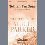Download Traditional Spiritual Tell 'Em I'm Gone (arr. Alice Parker) sheet music and printable PDF music notes