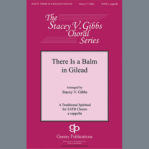 Traditional Spiritual, There Is A Balm In Gilead (arr. Stacey V. Gibbs), SATB Choir