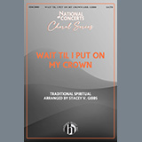 Download Traditional Spiritual Wait Til I Put On My Crown (arr. Stacey V. Gibbs) sheet music and printable PDF music notes