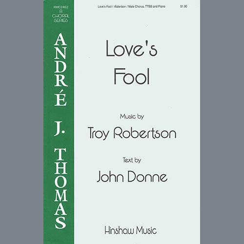 Troy Robertson, Love's Fool, TTBB Choir