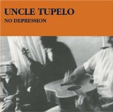 Download Uncle Tupelo No Depression sheet music and printable PDF music notes
