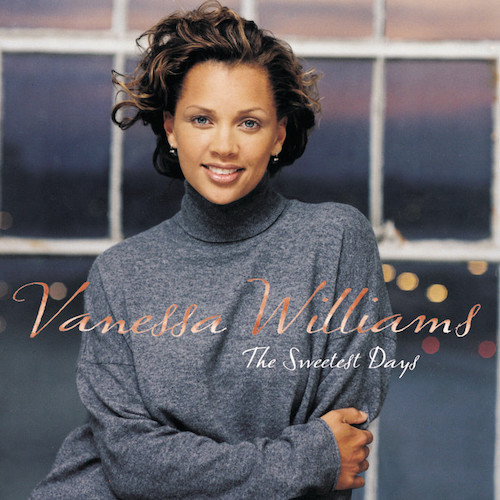 Vanessa Williams, The Sweetest Days, Piano, Vocal & Guitar Chords (Right-Hand Melody)