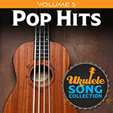 Download Various Ukulele Song Collection, Volume 5: Pop Hits sheet music and printable PDF music notes