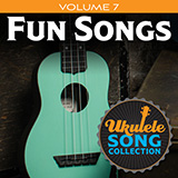 Download Various Ukulele Song Collection, Volume 7: Fun Songs sheet music and printable PDF music notes