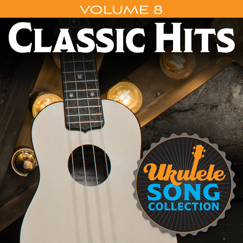 Various, Ukulele Song Collection, Volume 8: Classic Hits, Ukulele Collection