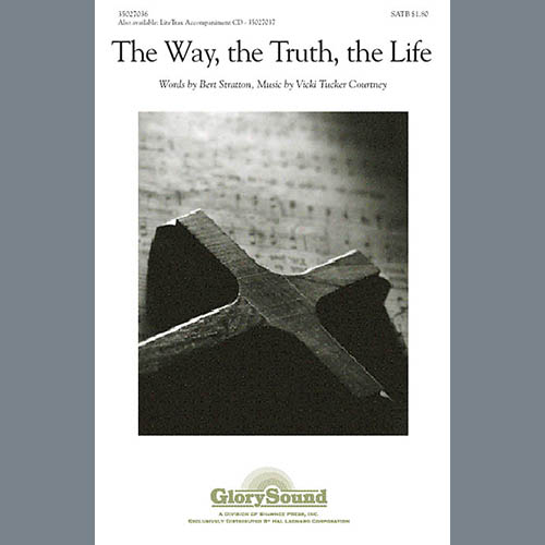 Vicki Tucker Courtney, The Way, The Truth, The Life, SATB