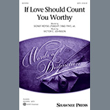 Download Victor C. Johnson If Love Should Count You Worthy sheet music and printable PDF music notes