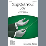 Download Victor C. Johnson Sing Out Your Joy! sheet music and printable PDF music notes