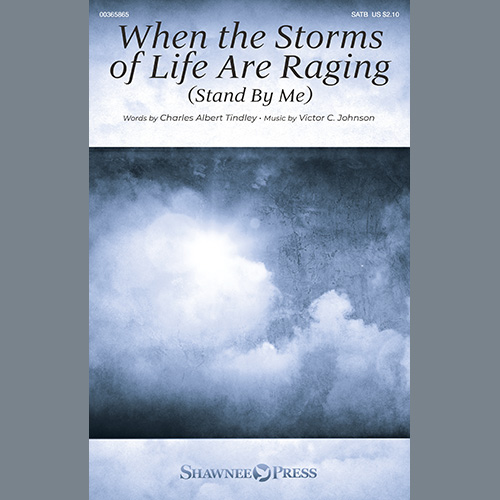 Victor C. Johnson, When The Storms Of Life Are Raging (Stand By Me), SATB Choir