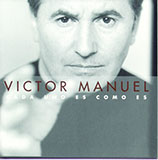 Download Victor Manuel San Jose Cada Uno Es Como Es sheet music and printable PDF music notes