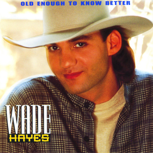 Wade Hayes, Old Enough To Know Better, Piano, Vocal & Guitar (Right-Hand Melody)