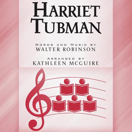 Walter Robinson, Harriet Tubman (arr. Kathleen McGuire), SSA