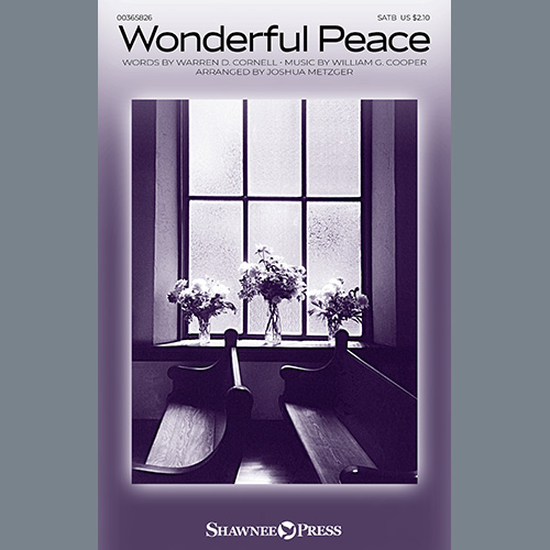 Warren D. Cornell and William G. Cooper, Wonderful Peace (arr. Joshua Metzger), SATB Choir