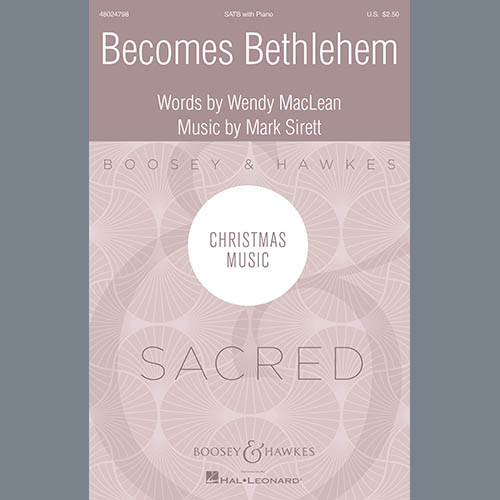 Wendy MacLean and Mark Sirett, Becomes Bethlehem, SATB Choir