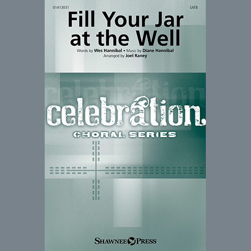 Wes Hannibal and Diane Hannibal, Fill Your Jar At The Well (arr. Joel Raney), SATB Choir