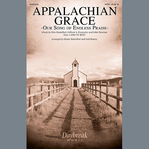 Wes Hannibal, Folliott S. Pierpoint and John Newton, Appalachian Grace (Our Song Of Endless Praise) (arr. Diane Hannibal and Joel Raney), SATB Choir