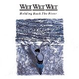 Download Wet Wet Wet Hold Back The River sheet music and printable PDF music notes