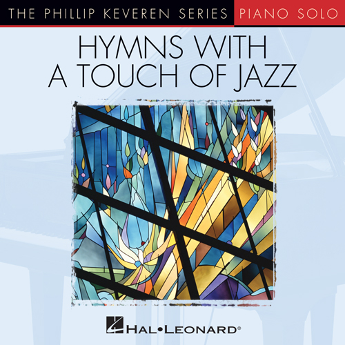 Will L. Thompson, Jesus Is All The World To Me [Jazz version] (arr. Phillip Keveren), Piano Solo