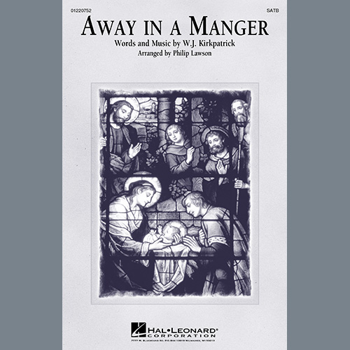 W.J. Kirkpatrick, Away In A Manger (arr. Philip Lawson), SATB Choir