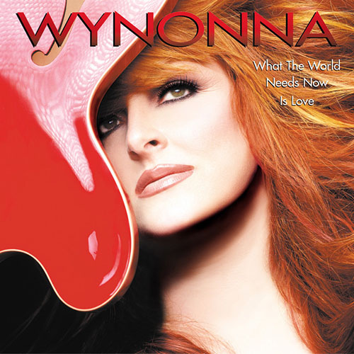 Wynonna, What The World Needs, Piano, Vocal & Guitar (Right-Hand Melody)
