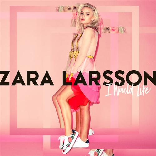 Zara Larsson, I Would Like, Piano, Vocal & Guitar (Right-Hand Melody)