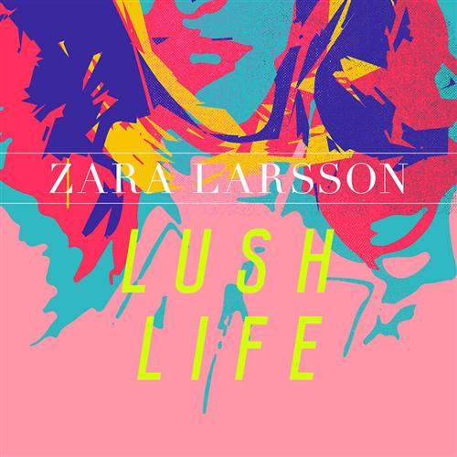 Zara Larsson, Lush Life, Piano, Vocal & Guitar (Right-Hand Melody)