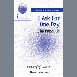 Jim Papoulis I Ask For One Day Musik Noten - SSA Choir - 159890-thumbnail